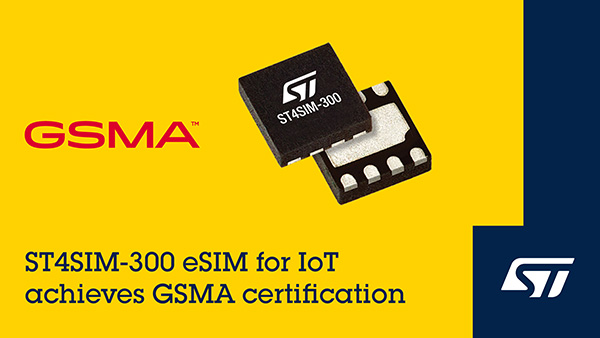意法半导体 ST4SIM－300物联网eSIM卡成功通过GSMA认证
