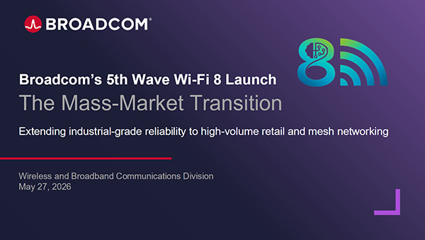 博通 Broadcom 发布业界首批 Wi－Fi 8 路由器集成芯片